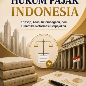 HUKUM PAJAK INDONESIA : Konsep, Asas, Kelembagaan dan Dinamika Reformasi Perpajakan